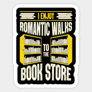 I Enjoy Romantic Walks To The Book Store Sticker